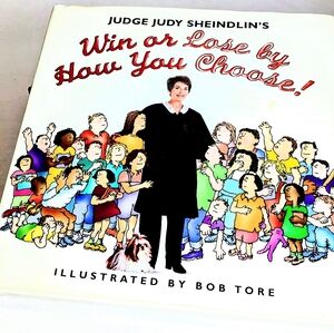 Win Or Lose By How You Choose    Chlldrens Book By Judge JudySheindlin